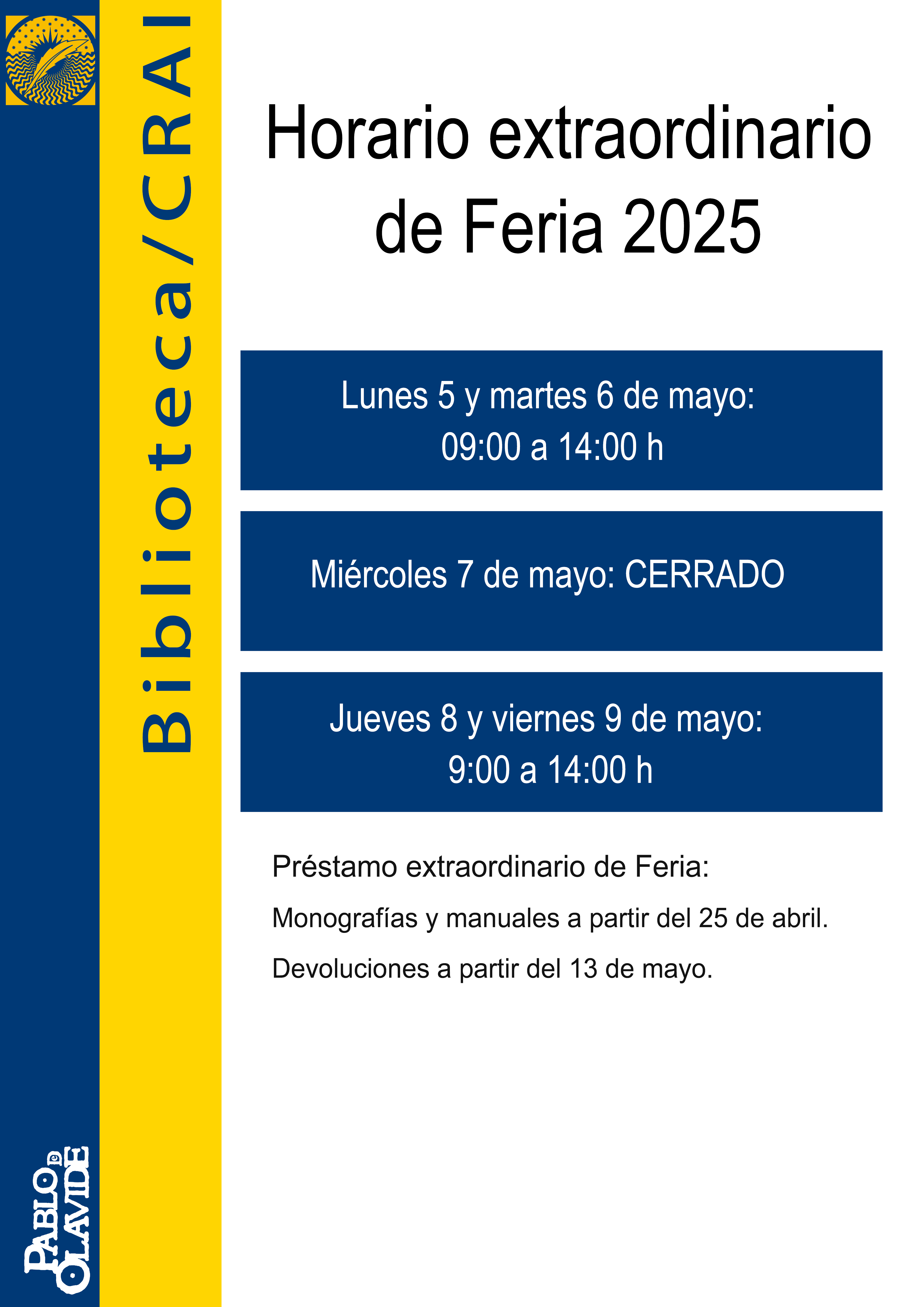 En este haorio, se ha establececido que el siguiente préstamo extraordinario de Feria: Monografías y Manuales a partir del 25 de abril. Devoluciones a partir del 13 de mayo.