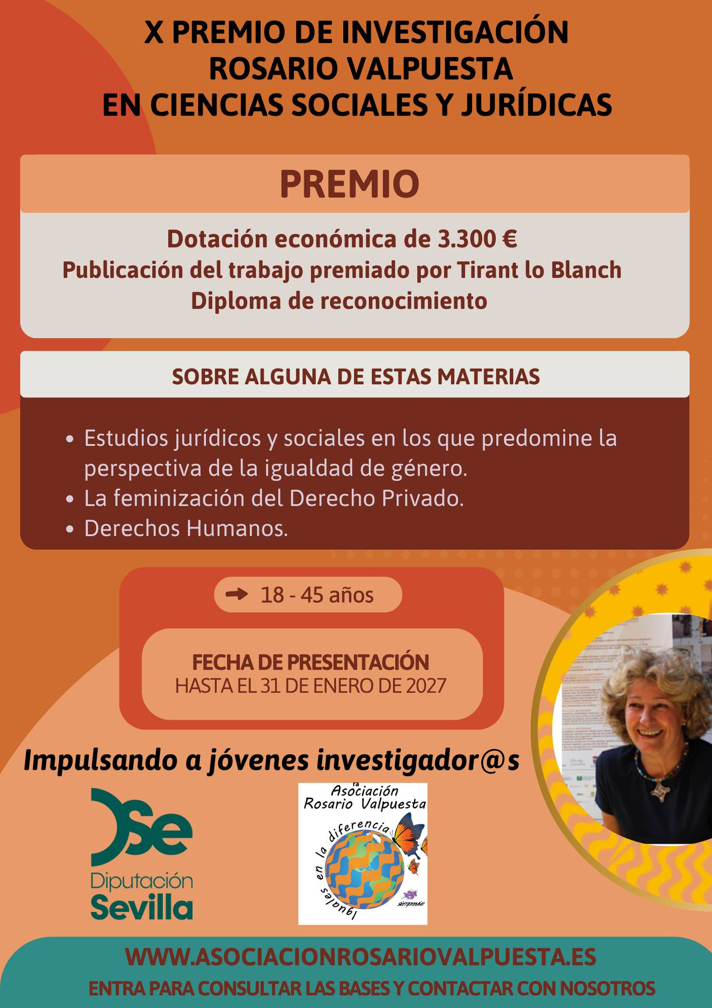 ⚖️ La Asociación Rosario Valpuesta ha convocado el X Premio de Investigación Rosario Valpuesta, una iniciativa que promueve el estudio y el análisis de las áreas de investigación desarrolladas por la profesora y primera rectora de la Universidad Pablo de Olavide a lo largo de su trayectoria académica y pública.

La convocatoria, organizada en colaboración con el Movimiento Carmona por la Feminización del Derecho Privado, la @tirant_esp y la @dipusevi, está dirigida a trabajos sobre:

🔹 La feminización del Derecho privado.
🔹 La igualdad de género desde una perspectiva jurídica y social.
🔹 Los Derechos Humanos, especialmente desde la teoría crítica.

Podrán participar investigadores e investigadoras de entre 18 y 45 años a fecha de 1 de enero de 2026. Los trabajos deberán ser originales, inéditos y no haber sido entregados para su publicación en otros medios.

🏆 El trabajo ganador recibirá un premio de 3.300 euros, un diploma acreditativo y será publicado por la editorial Tirant lo Blanch.

📅 Plazo de presentación: hasta el 31 de enero de 2027.

📢 El fallo del jurado se dará a conocer en marzo de 2027.

🔗 Enlace a las bases en la Bio y en story destacada.

#Premio #DerechoPrivado #RosarioValpuesta #igualdaddegénero #derechoshumanos