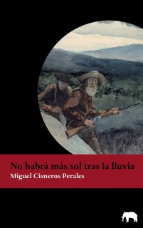 Miguel Cisneros Perales, No habrá más sol tras la lluvia