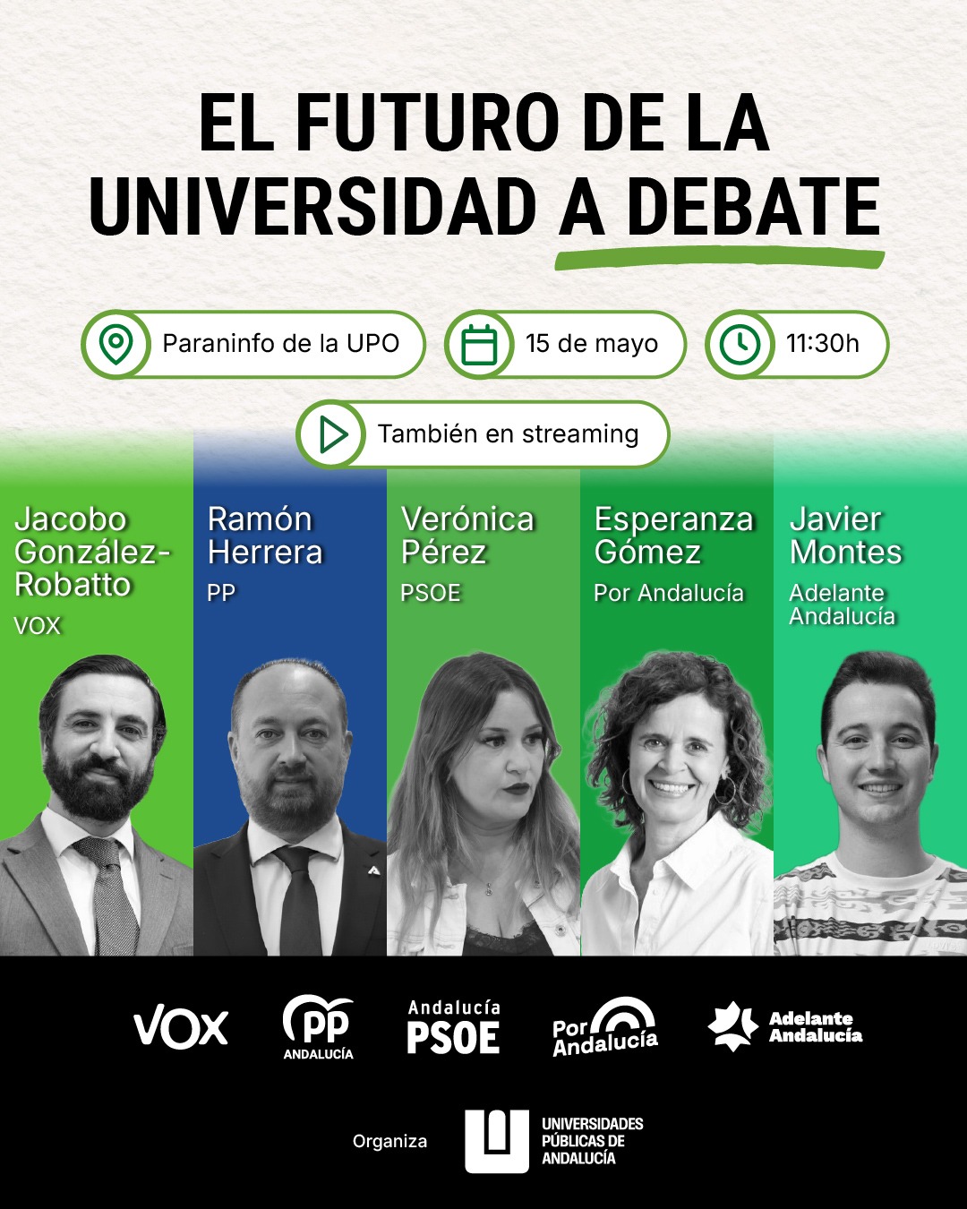 📚 El Paraninfo de nuestra Universidad acoge este viernes 15 de mayo el  Debate sobre Educación Superior, organizado por @universidadesandalucia (AUPA) en el marco de las elecciones autonómicas del 17M.

Formarán parte del Debate representantes de las cinco principales fuerzas políticas de Andalucía, en el siguiente orden según sorteo:

PSOE-A: Verónica Pérez, nº 5 por la provincia de Sevilla
PP-A: Ramón Herrera, coordinador regional de Universidad del PP
Por Andalucía: Esperanza Gómez, nº1 por la provincia de Cádiz
Vox: Jacobo González-Robatto, diputado en el Congreso por la provincia de Granada
Adelante Andalucía: Javier Montes, nº 2 por la provincia de Sevilla

Además, contaremos con la presencia de Rafael Cremades y María Casquel, como moderadores.

📍 Paraninfo UPO
🗓️ Viernes 15 de mayo
🕦 11:30 h

🎥 Sigue el debate en directo vía streaming por UPO TV.

✉️ Si deseas asistir presencialmente, es necesario solicitarlo previamente escribiendo a protocolo@upo.es antes de las 24:00 h de mañana jueves.

#UniversidadPública #Debate #EducaciónSuperior #Andalucía