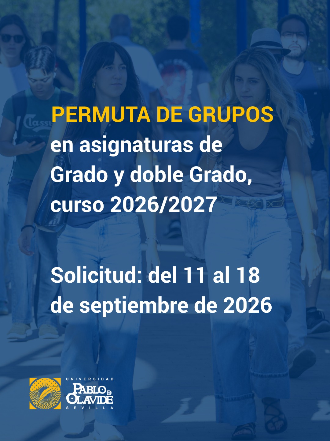 🔄 ¿Necesitas cambiar de grupo por un solapamiento de horarios?

Del 11 al 18 de septiembre de 2026, ambos inclusive, estará abierto el plazo general para solicitar permutas de grupo en asignaturas del primer y segundo semestre y también en asignaturas anuales.

La permuta permite que dos estudiantes del mismo Grado o Doble Grado, matriculados en las mismas asignaturas, intercambien sus grupos de clase.

📲 La solicitud se realiza de forma telemática desde la aplicación “Permuta de Grupo”, disponible en tu Acceso Personalizado.

⚠️ Muy importante: la persona con la que quieras hacer la permuta debe confirmar la solicitud. Si no la confirma, no podrá tramitarse.

Además:
👉 Puedes solicitar el cambio de una sola asignatura o de varias.
👉 Si te equivocas al presentar la solicitud, puedes reabrirla y corregirla dentro del plazo.
👉 No pueden permutarse asignaturas compartidas ni asignaturas cursadas en movilidad de salida.
👉 Una vez gestionada, recibirás un aviso por correo electrónico y podrás comprobar el cambio en “Consulta matrícula”.

💬 Si tienes dudas, puedes consultarlas a través de TIKA: www.upo.es/tika

#UniversidadPablodeOlavide #PermutaDeGrupos #Curso20262027 #LaOlavideEresTú