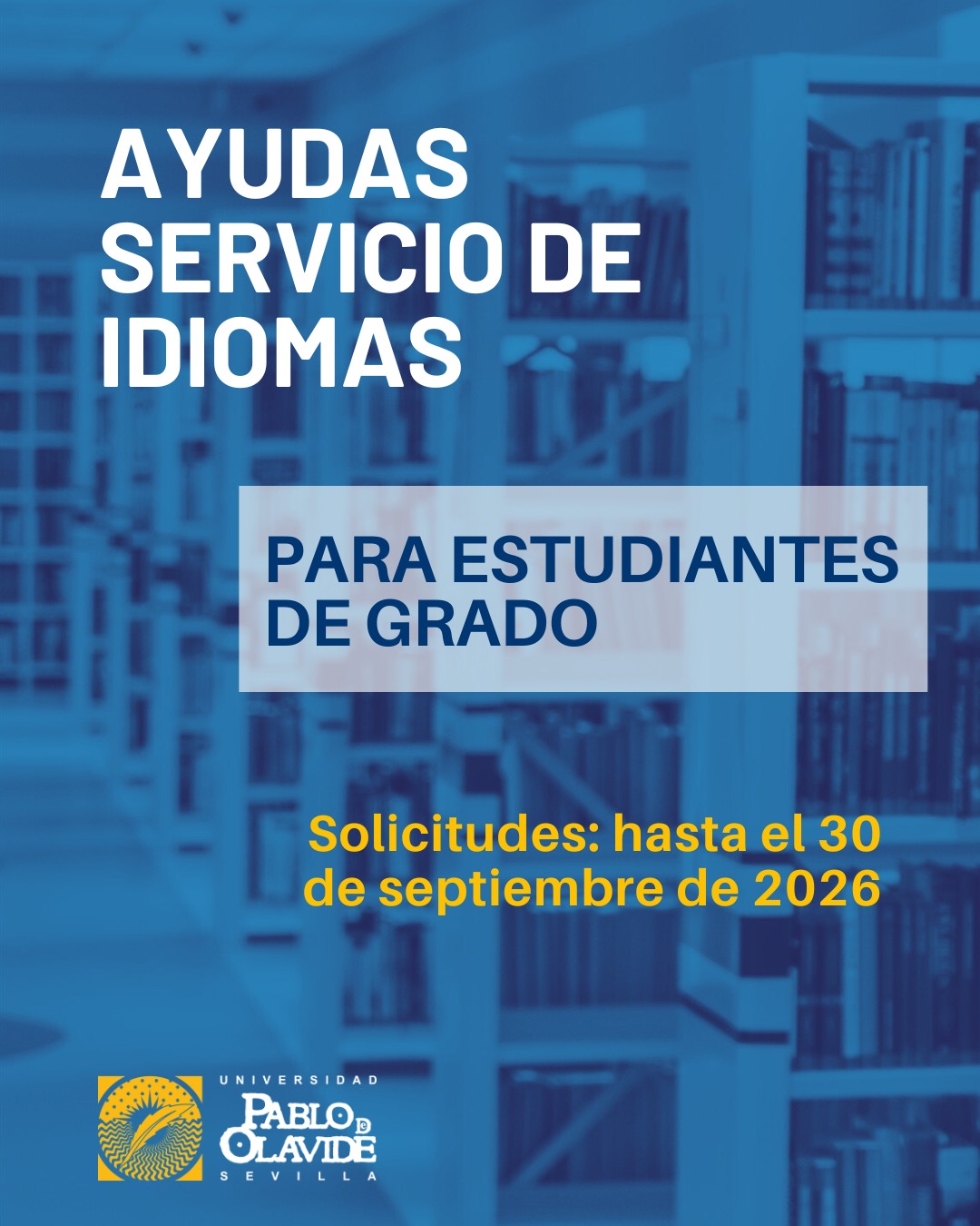 🌍📚 ¿Quieres mejorar tu nivel de idiomas este curso?

Desde hoy puedes solicitar las ayudas para estudiar en el Servicio de Idiomas durante el curso 2026/2027.

Las ayudas están dirigidas al estudiantado matriculado en cualquiera de nuestros grados y tienen como objetivo cubrir total o parcialmente el coste de la matrícula de los cursos ordinarios ofertados por el Servicio de Idiomas. 

La cuantía se determinará según la renta per cápita familiar y los criterios establecidos en la convocatoria.

📅 Plazo de solicitud: hasta el 30 de septiembre de 2026.

💻 La solicitud deberá presentarse a través de una instancia genérica en la Sede Electrónica de la UPO, acompañada de la documentación requerida.

Recuerda consultar detenidamente las bases, los requisitos económicos y el procedimiento antes de realizar el trámite 👉 Tablón Electrónico Oficial.

🔗 Toda la información, en el enlace de la Bio y en story destacada.

#LaOlavideEresTú #Idiomas #BecasUPO #Estudiantes #UniversidadPablodeOlavide
