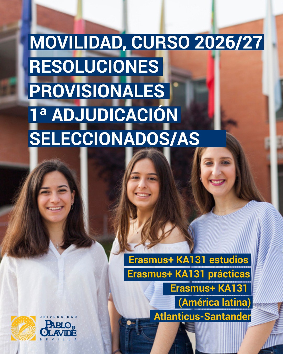👀 ¡Ya están publicadas las resoluciones provisionales de la primera adjudicación de seleccionados/as de Movilidad 2026/27!

Programas:

- Erasmus+ KA131 Estudios

- Erasmus+ KA131 Prácticas

- Erasmus+ KA131 Dimensión Internacional (América Latina)

- Atlanticus–Santander

📝 Plazo para aceptar la plaza: Hasta el 2 de marzo de 2026

👉 A través de los enlaces disponibles en la web del Área de Relaciones Internacionales y Cooperación: https://www.upo.es/aric

🔔 ¡Revisa tu resolución y no dejes pasar el plazo!

#OlavideInternacional #Erasmus #Atlanticus #LaOlavideEresTú