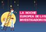 Sevilla celebra la Noche Europea de l@s Investigador@s con más de 120 actividades