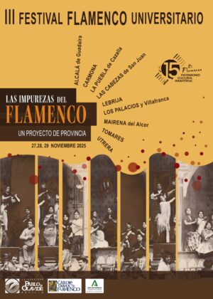 III Festival Universitario ‘Las Impurezas del Flamenco’ - días 27, 28 y 29 de noviembre de 2025