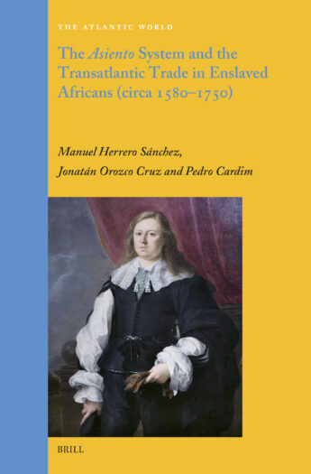 The Asiento System and the Transatlantic Trade in Enslaved Africans (circa 1580–1750) (portada)