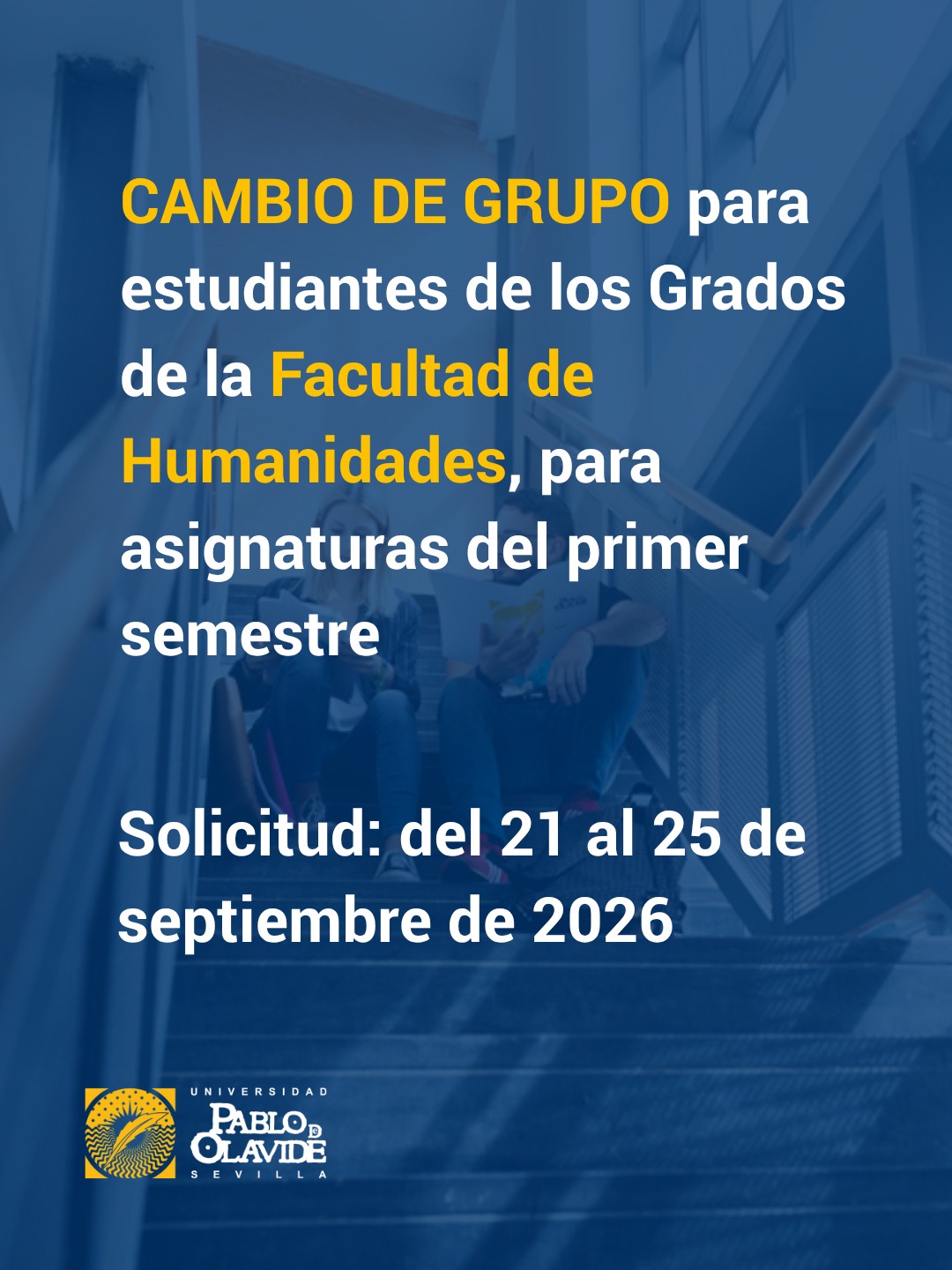 📚 ¿Eres estudiante de la Facultad de Humanidades y necesitas solicitar un cambio de grupo?

El próximo lunes 21 de septiembre se abre el plazo para solicitar el cambio de grupo en asignaturas del primer semestre del curso 2026/27.

📅 Plazo: del 21 al 25 de septiembre de 2026, ambos inclusive.

📝 La solicitud deberá dirigirse a la Decana de la Facultad de Humanidades y presentarse a través del formulario habilitado para este procedimiento: https://www.upo.es/formularios/solicitud-cambio-fhum/index.html

📌 Recuerda que el cambio de grupo deberá estar basado en alguno de los motivos contemplados en la normativa de matrícula de grado y deberá justificarse documentalmente.

Más información 👉 resolución decanal publicada en TEO.

#LaOlavideEresTú #HumanidadesUPO #curso2026_2027