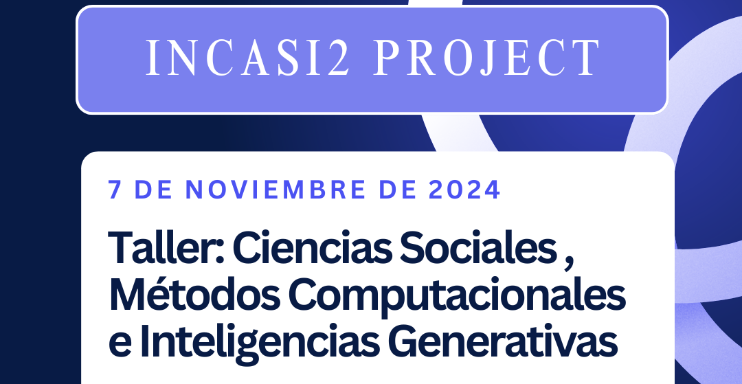Taller INCASI: Ciencias Sociales, Métodos Computacionales e Inteligencias Generativas