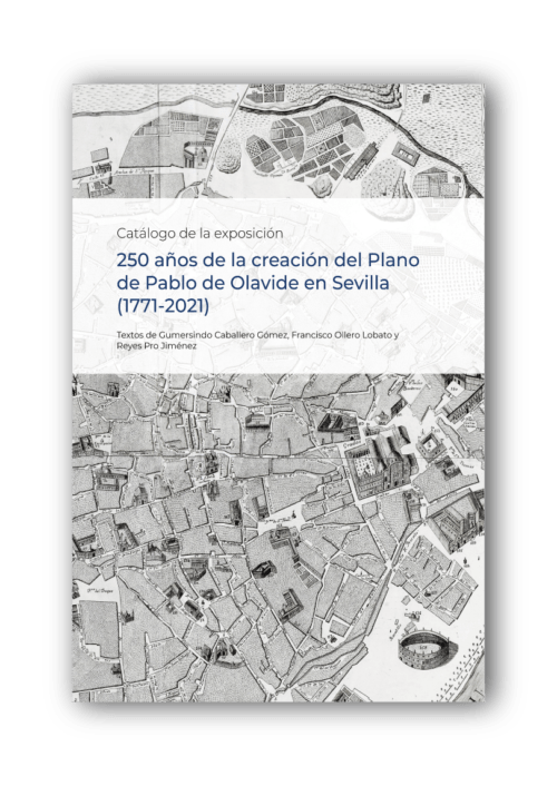 250 años de la creación del Plano de Pablo de Olavide en Sevilla (1771-2021)