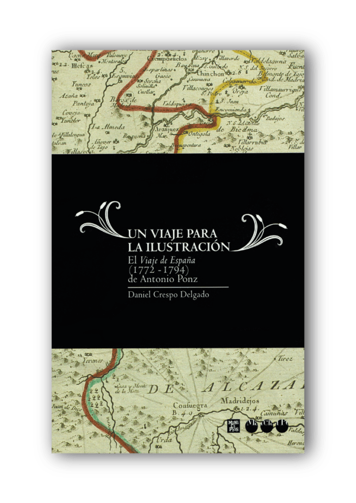 Un viaje para la Ilustración. El viaje de España (1772-1794) de Antonio Ponz