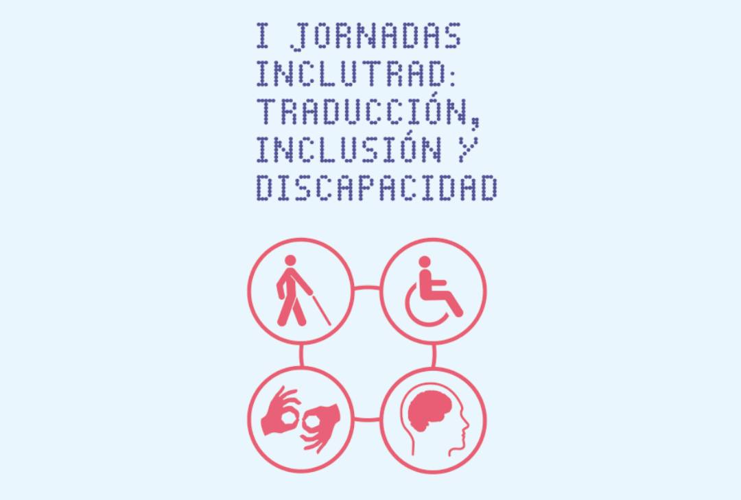 I Jornadas INCLUTRAD: traducción, inclusión y discapacidad