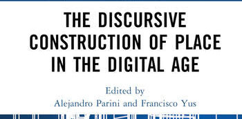 THE DISCURSIVE CONSTRUCTION OF PLACE IN THE DIGITAL AGE