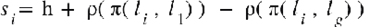 {"mathml":"<mml:math style=\"font-family:stix;font-size:16px;\" xmlns:m=\"http://schemas.openxmlformats.org/officeDocument/2006/math\" xmlns:mml=\"http://www.w3.org/1998/Math/MathML\"><mml:mstyle mathsize=\"16px\"><mml:msub><mml:mi>s</mml:mi><mml:mi>i</mml:mi></mml:msub><mml:mo>=</mml:mo><mml:mi> </mml:mi><mml:mi mathvariant=\"normal\">h</mml:mi><mml:mi mathvariant=\"normal\"> </mml:mi><mml:mo>+</mml:mo><mml:mi mathvariant=\"normal\"> </mml:mi><mml:mi mathvariant=\"normal\">ρ</mml:mi><mml:mo>(</mml:mo><mml:mi mathvariant=\"normal\">π</mml:mi><mml:mo>(</mml:mo><mml:msub><mml:mi>l</mml:mi><mml:mi>i</mml:mi></mml:msub><mml:mi mathvariant=\"normal\"> </mml:mi><mml:mo>,</mml:mo><mml:mi mathvariant=\"normal\"> </mml:mi><mml:msub><mml:mi>l</mml:mi><mml:mn>1</mml:mn></mml:msub><mml:mo>)</mml:mo><mml:mo>)</mml:mo><mml:mi mathvariant=\"normal\"> </mml:mi><mml:mo>-</mml:mo><mml:mi mathvariant=\"normal\"> </mml:mi><mml:mi mathvariant=\"normal\">ρ</mml:mi><mml:mo>(</mml:mo><mml:mi mathvariant=\"normal\">π</mml:mi><mml:mo>(</mml:mo><mml:msub><mml:mi>l</mml:mi><mml:mi>i</mml:mi></mml:msub><mml:mi mathvariant=\"normal\"> </mml:mi><mml:mo>,</mml:mo><mml:mi mathvariant=\"normal\"> </mml:mi><mml:msub><mml:mi>l</mml:mi><mml:mi>g</mml:mi></mml:msub><mml:mo>)</mml:mo><mml:mo>)</mml:mo></mml:mstyle></mml:math>","origin":"MathType for Microsoft Add-in"}